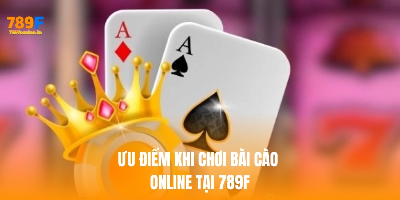 Ưu điểm khi chơi bài cào online tại 789f