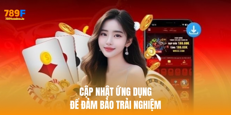 Cập nhật ứng dụng để đảm bảo trải nghiệm